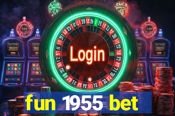 fun 1955 bet